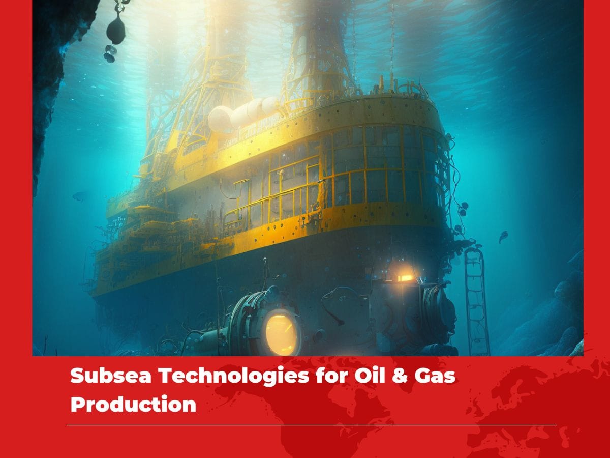 Subsea Technologies for Oil & Gas Production 