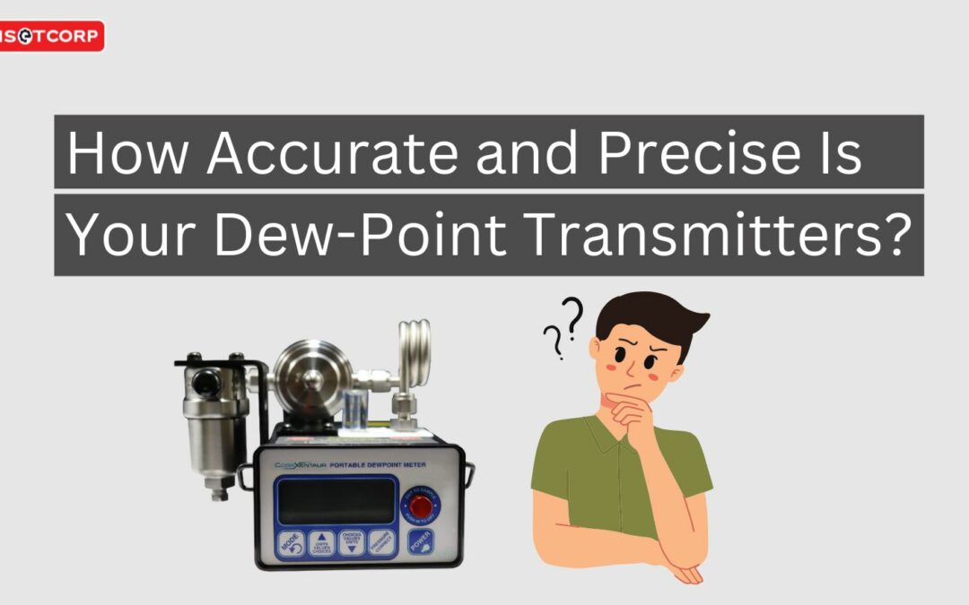 How Accurate and Precise is your Dew-Point Transmitters?