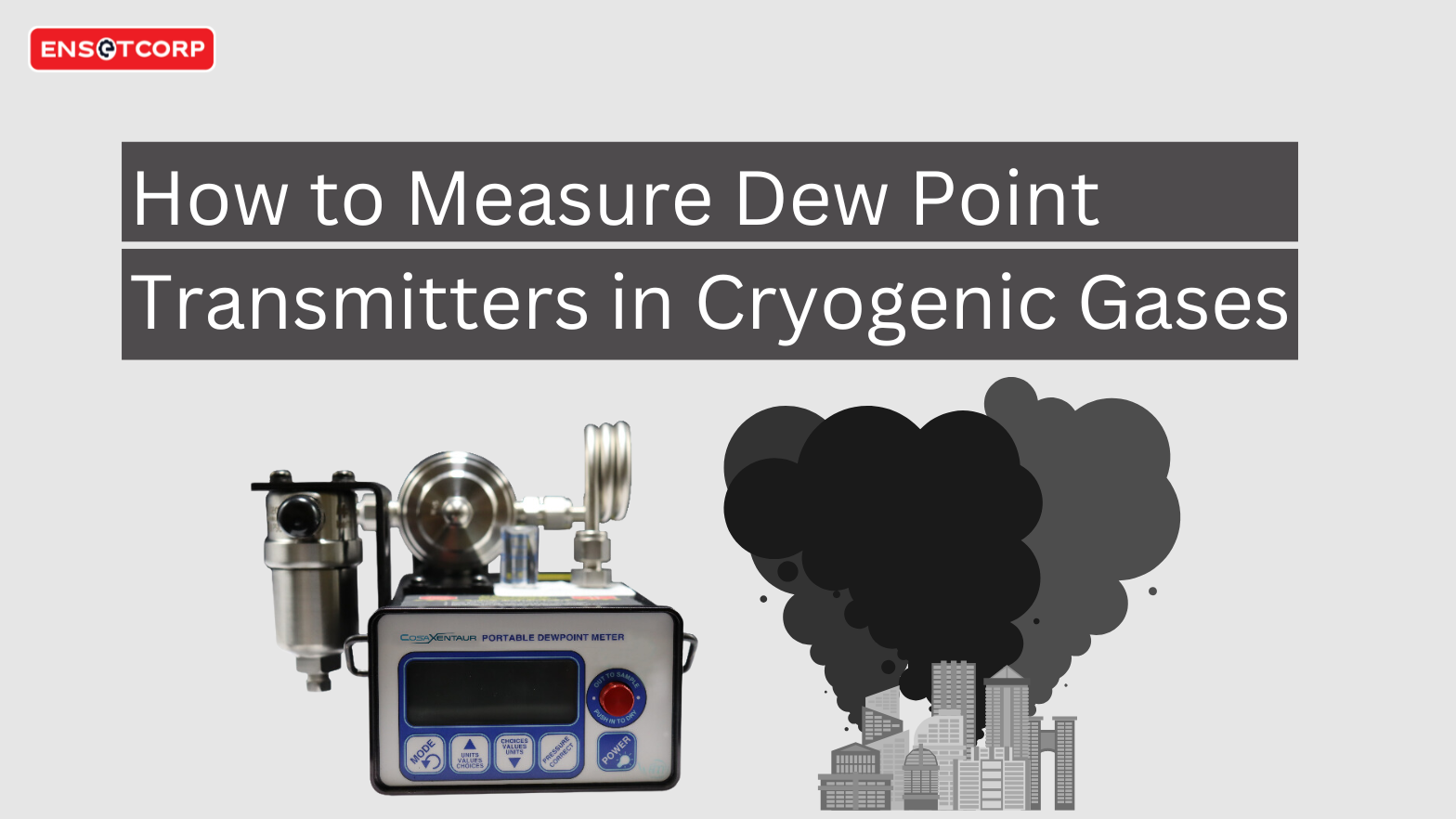 How to Measure Dew Point Transmitters in Cryogenic Gases